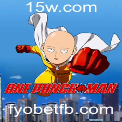 OnePunchMan: O Jogo que Domina as Tabelas de Classificação com FYOBET